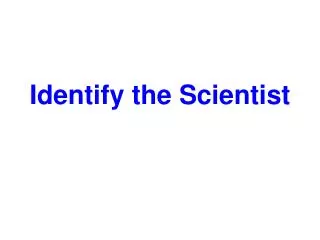 Identify the Scientist