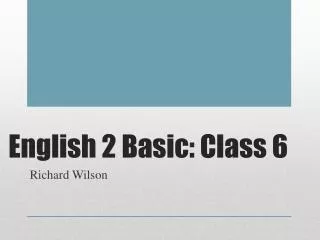 English 2 Basic: Class 6