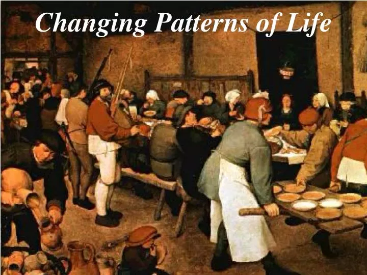 changing patterns of life