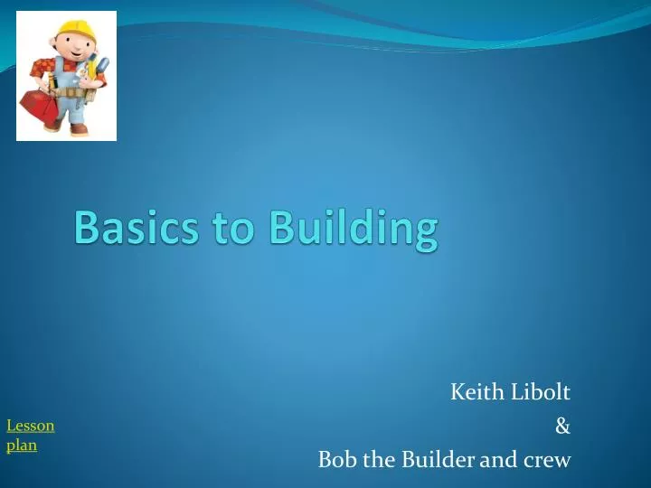 basics to building