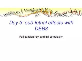 Day 3: sub-lethal effects with DEB3
