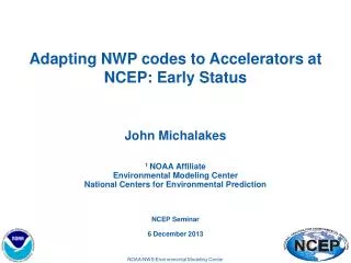 Adapting NWP codes to Accelerators at NCEP: Early S tatus