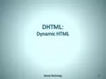 DHTML: Dynamic HTML - slide 1