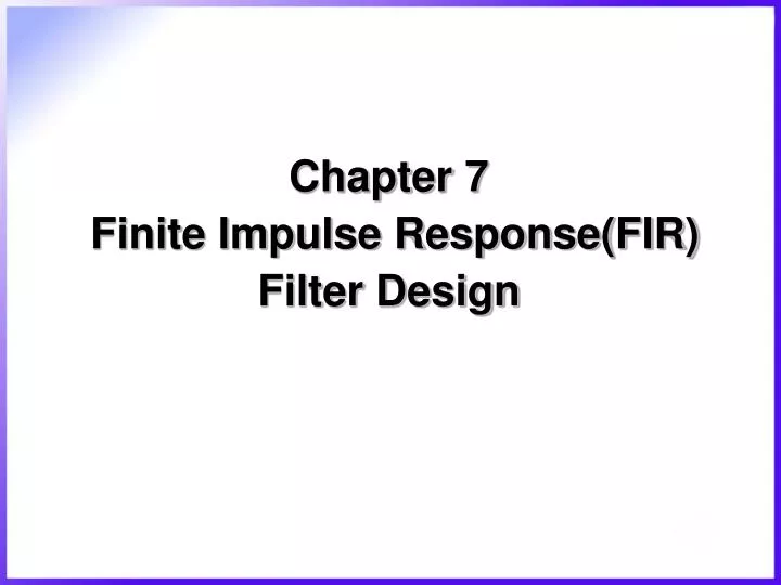 chapter 7 finite impulse response fir filter design