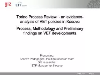 Presenting: Kosovo Pedagogical Institute research team GIZ researcher ETF Manager for Kosovo