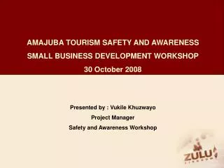 AMAJUBA TOURISM SAFETY AND AWARENESS SMALL BUSINESS DEVELOPMENT WORKSHOP 30 October 2008