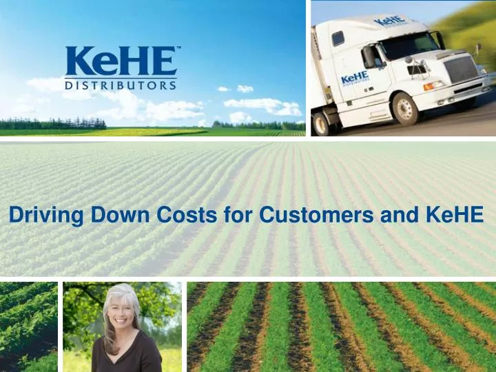 driving down costs for customers and kehe