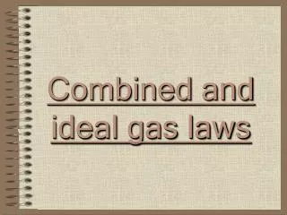 Combined and ideal gas laws