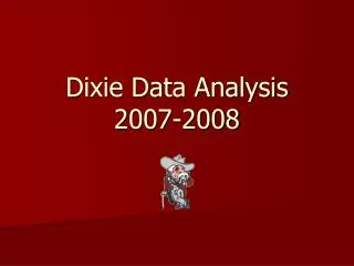 Dixie Data Analysis 2007-2008