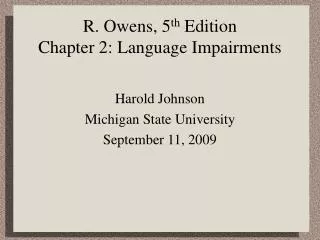 R. Owens, 5 th Edition Chapter 2: Language Impairments