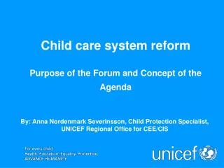 Child care system reform Purpose of the Forum and Concept of the Agenda