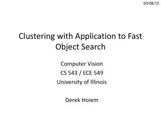 Clustering with Application to Fast Object Search