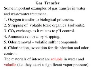 Gas Transfer Some important examples of gas transfer in water and wastewater treatment.