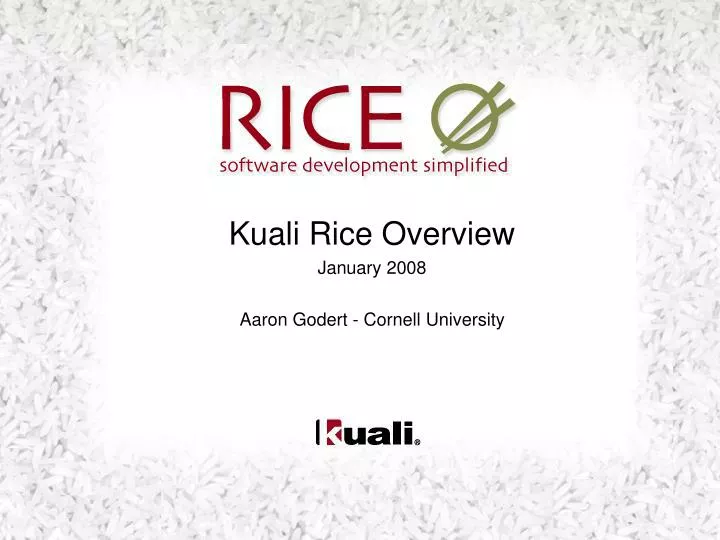 kuali rice overview january 2008 aaron godert cornell university