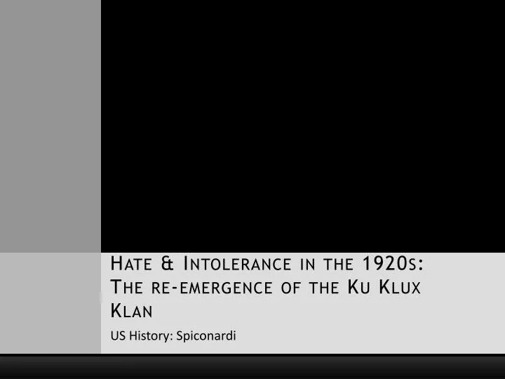hate intolerance in the 1920s the re emergence of the ku klux klan