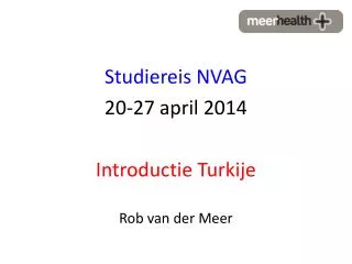 Studiereis NVAG 20-27 april 2014 Introductie Turkije Rob van der Meer