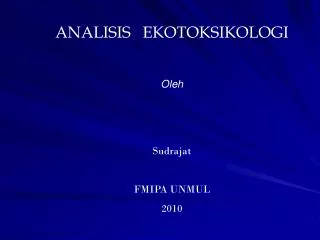 ANALISIS EKOTOKSIKOLOGI Oleh Sudrajat FMIPA UNMUL 2010