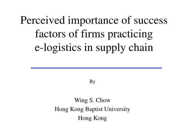 perceived importance of success factors of firms practicing e logistics in supply chain