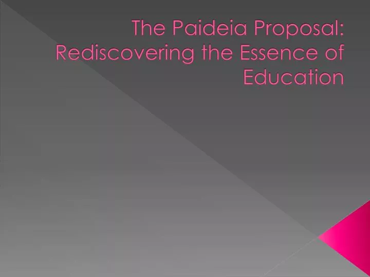 the paideia proposal rediscovering the essence of education