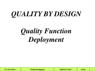 QUALITY BY DESIGN Quality Function Deployment