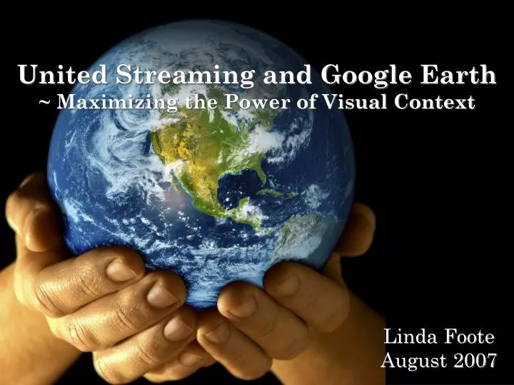 united streaming and google earth maximizing the power of visual context