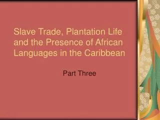Slave Trade, Plantation Life and the Presence of African Languages in the Caribbean