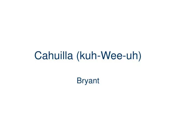 cahuilla kuh wee uh