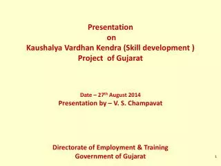 Presentation on Kaushalya Vardhan Kendra (Skill development ) Project of Gujarat
