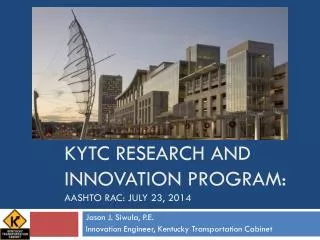 KYTC Research and Innovation program: AASHTO RAC: July 23, 2014