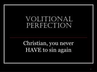 Volitional perfection