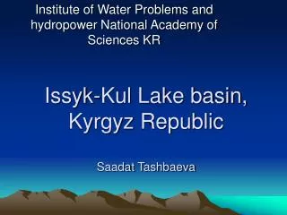 Issyk-Kul Lake basin, Kyrgyz Republic Saadat Tashbaeva