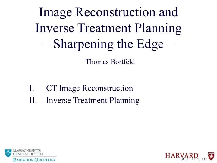 image reconstruction and inverse treatment planning sharpening the edge thomas bortfeld