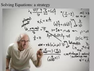 Solving Equations: a strategy