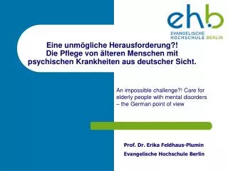 Prof. Dr. Erika Feldhaus-Plumin Evangelische Hochschule Berlin