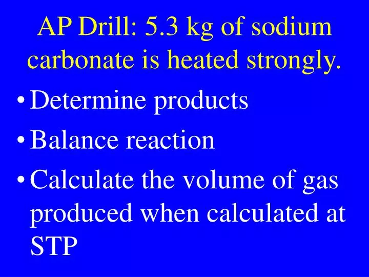 ap drill 5 3 kg of sodium carbonate is heated strongly