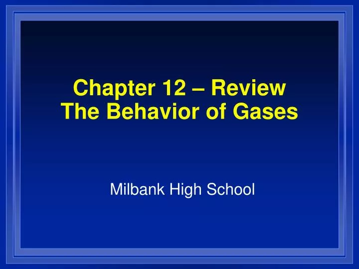 chapter 12 review the behavior of gases
