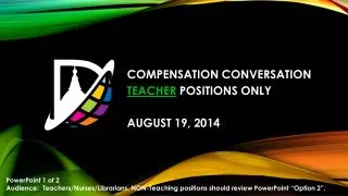 COMPENSATION CONVERSATION TEACHER POSITIONS ONLY AUGUST 19, 2014