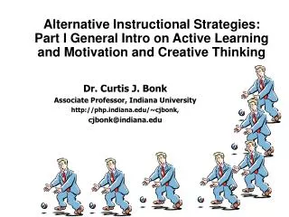 Dr. Curtis J. Bonk Associate Professor, Indiana University phpdiana/~cjbonk,