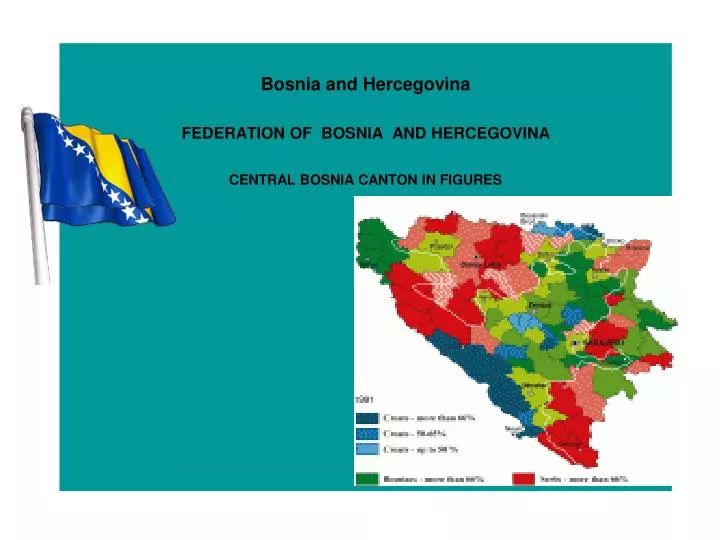 bosn i a and hercegovina federa tion of bosn ia and her ce govin a central bosnia canton in figures