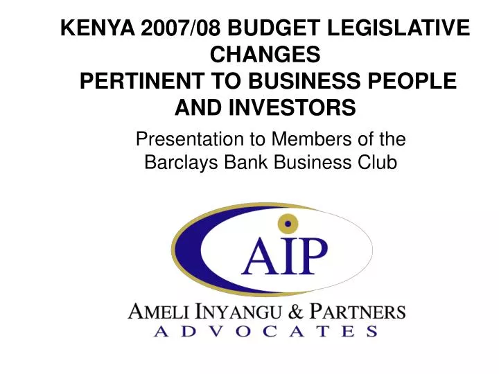 kenya 2007 08 budget legislative changes pertinent to business people and investors