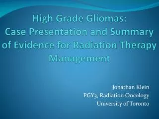 High Grade Gliomas : Case Presentation and Summary of Evidence for Radiation Therapy Management