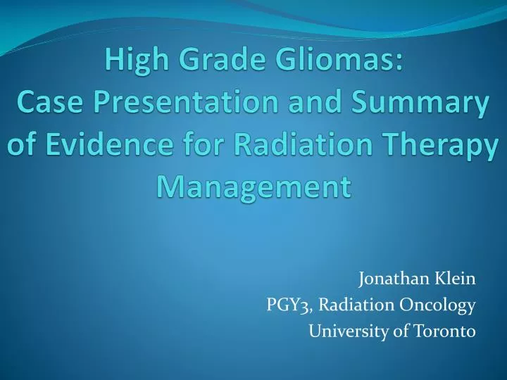 high grade gliomas case presentation and summary of evidence for radiation therapy management