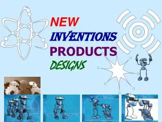 NEW INVENTIONS PRODUCTS DESIGNS