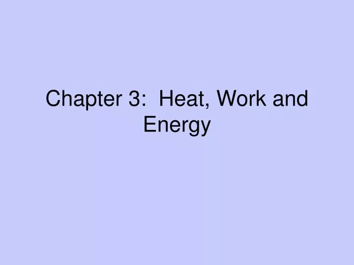 chapter 3 heat work and energy