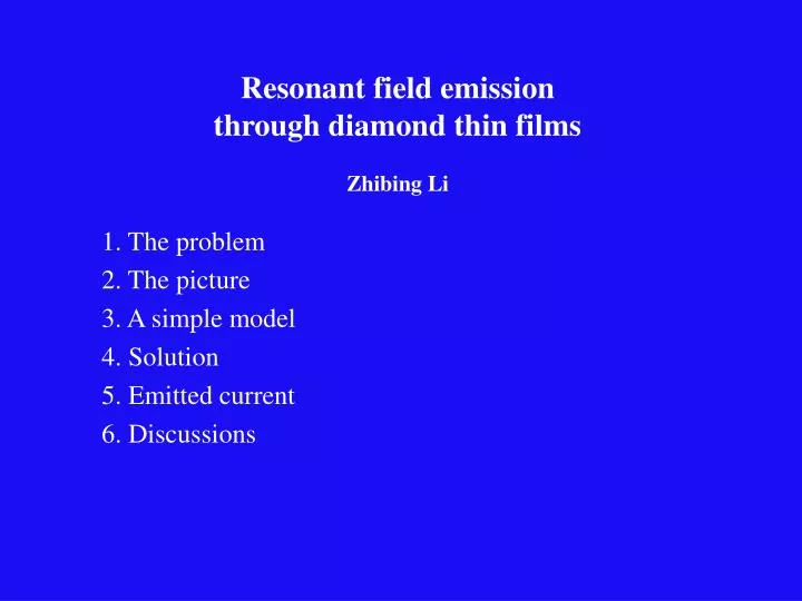 resonant field emission through diamond thin films zhibing li