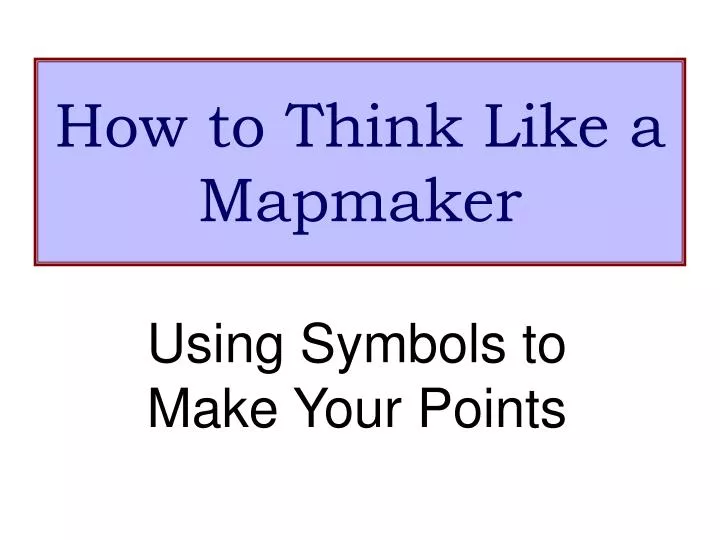 how to think like a mapmaker