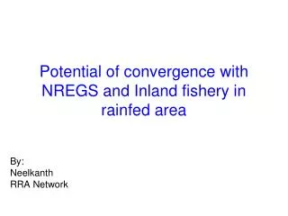 Potential of convergence with NREGS and Inland fishery in rainfed area