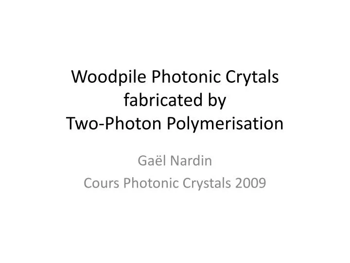 woodpile photonic crytals fabricated by two photon polymerisation