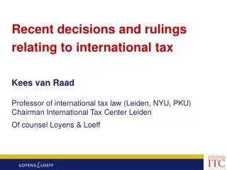 Recent decisions and rulings relating to international tax Kees van Raad