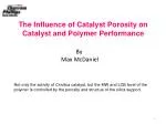 The Influence of Catalyst Porosity on Catalyst and Polymer Performance